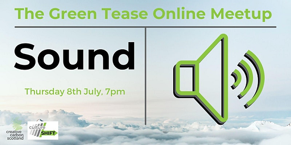Creative Carbon Scotland - The green Tease Online Meetup